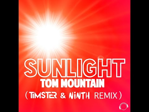 Tom Mountain - Sunlight (Timster & Ninth Remix)
