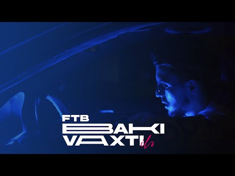 FTB - Bakı Vaxtı İlə ( Official Music Video)