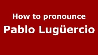 How to pronounce Pablo Lugüercio
