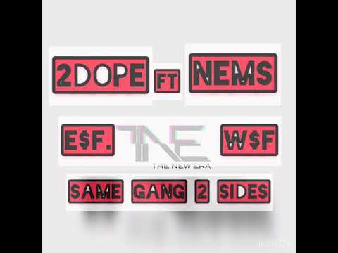 2DOPE ft NEMS “same gang 2 sides”