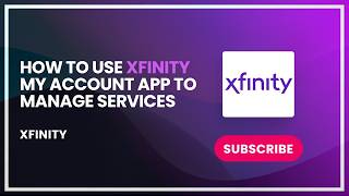 How to Use Xfinity My Account App to Manage Services