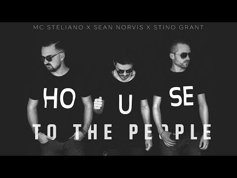 Sean Norvis x Stino Grant x MC Steliano - House to the People | Video