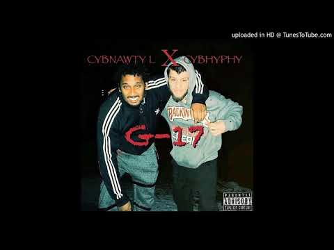 "G-17" CYBNAWTY L ft. CYBHYPHY
