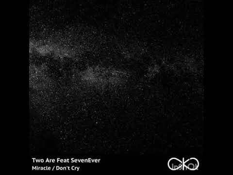 Two Are Feat. Sevenever — Don't Cry