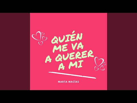 Quién Me Va a Querer a Mi