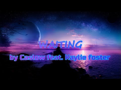 Caslow feat. Kaylie Foster - Waiting ( Lyrics Video )
