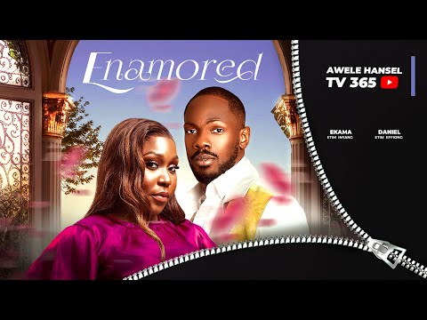 ENAMORED // Undone by Love, Tested by Faith” LATEST NOLLYWOOD MOVIE.