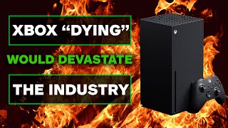Xbox Dying Would Be Devastating For The Industry