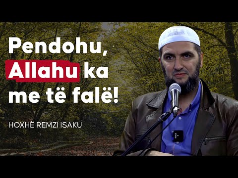 Pendohu, Allahu ka me të falë! - Hoxhë Remzi Isaku
