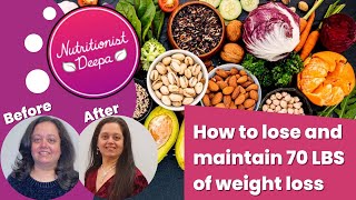 From Struggle To Triumph: How To Lose & Keep Off 70 lbs Successfully? | NutritionistDeepa.com