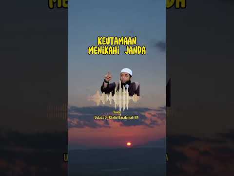 keutamaan menikahi janda// Ustadz Dr Khalid Basalamah MA Hafidhahullah