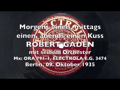 Morgens einen, mittags einen, abends einen Kuss -  Die Welt war nie so schön... - Robert Gaden