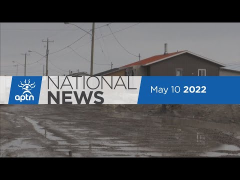 APTN National News May 10, 2022 – Frank Young search, First Nations flood evacuations