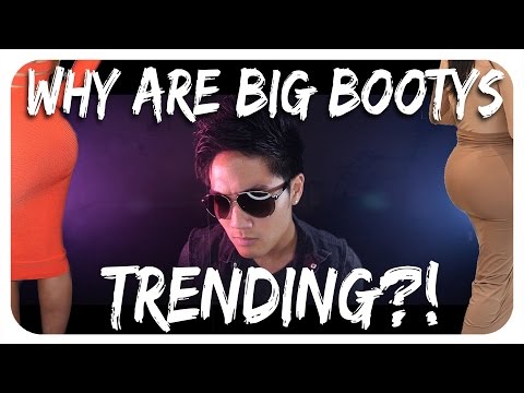 大屁股的趨勢！？ (The Big Booty Trend!?)