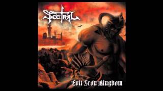 Spectral   Evil Iron Kingdom 2009 Full Album