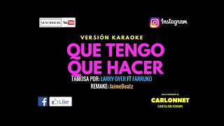 Que tengo que hacer - Lary Over feat Farruko (Karaoke)