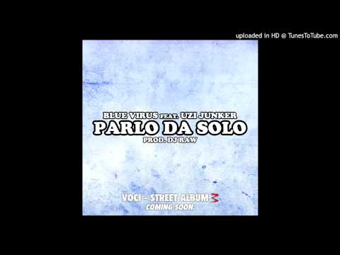 Blue Virus - Parlo da solo (feat. Uzi Junker) (prod. Dj Raw)