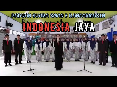 Indonesia Jaya ??- Paduan Suara SMAN 3 BANJARMASIN