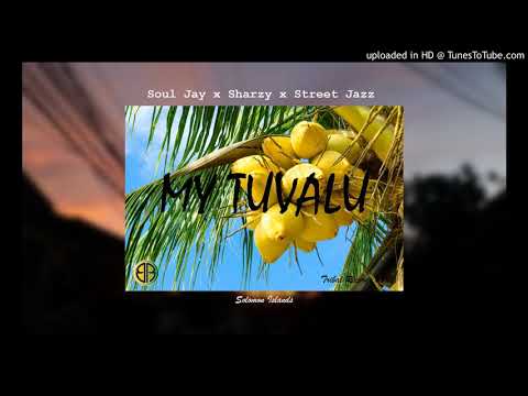MY TUVALU - Soul Jay Ft Sharzy & Street Jazz  ( Tribal Records) 2020