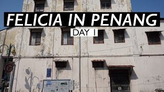 Felicia in Penang // Day 1 | feliciaong