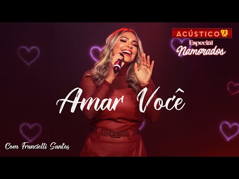 Amar Você - Francielli Santos - Acústico 93 - Especial Namorados - Ao Vivo - 2024