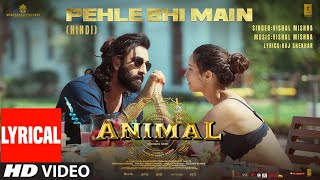 ANIMAL:Pehle Bhi Main(Full Lyrical Video)  Ranbir 