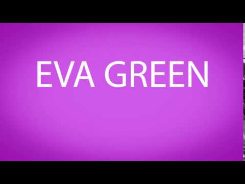 How to pronounce EVA GREEN