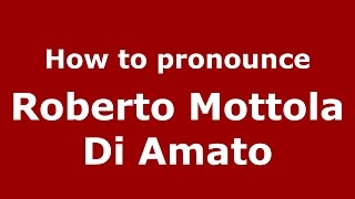 How to pronounce Roberto Mottola Di Amato