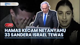 Hamas Kecam Netanyahu Klaim 33 Tawanan Israel Tewas dalam Serangan Pemboman oleh 'Tentara Fasis'