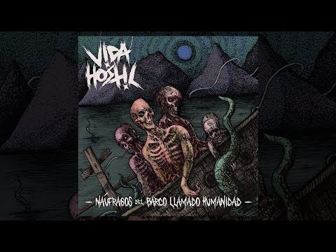 Vida Hostil - El Suelo Agreste Volverá a Crecer [Náufragos del Barco Llamado Humanidad]