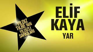 Elif Kaya - Yar (Yıldız Tilbe'nin Yıldızlı Şarkıları)