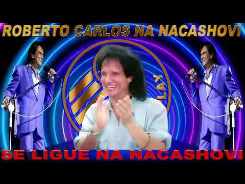 SEQUÊNCIA ESPECIAL COM ROBERTO CARLOS AQUI NO NACASHOVI PLAY