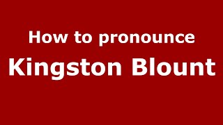 How to pronounce Kingston Blount