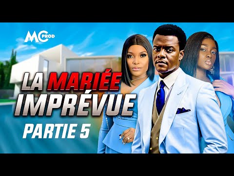 LA MARIÉE IMPRÉVUE - Partie 5 ( Film Africain ) | MC PRODUCTION