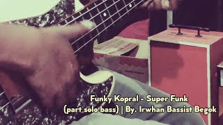 Download lagu Funky Kopral - Super Funk (part solo bass) Cover | Irwhan Bassist Begok mp3