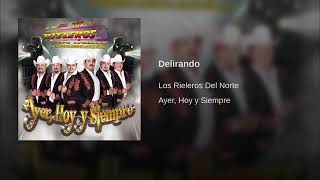 Los Rieleros Del Norte Delirando