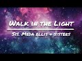 Walk in the light lyrics | Sis. Meda Ellis & Sisters