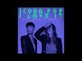 Icona Pop - I Love It (feat. Charli XCX) (Hot Mouth ...