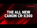 Introducing the Canon CR-X300 Outdoor Remote Camera