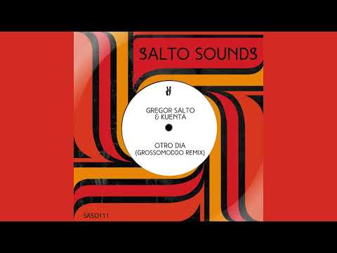 Gregor Salto & KUENTA - Otro Dia (GROSSOMODDO Extended Remix)