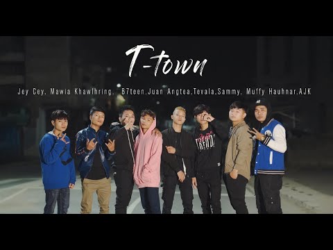 T-TOWN - KAN LAM THEI (Muffy Hauhnar, JuanAngtea, JeyCey, Tevala, AJK, B7teen,Sammy,MawiaKhawlhring)