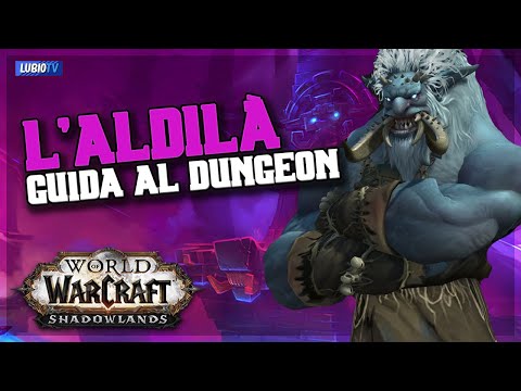 Guida Completa Eroica / Mitica ai Dungeon di Shadowlands: L'Aldilà (De Other Side)