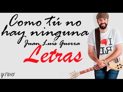 Como tú no hay ninguna/La travesía ~Juan Luis Guerra~ (LETRA)