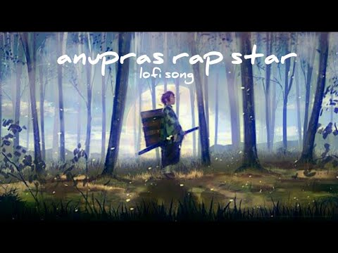 anupras rap star(lofi music)