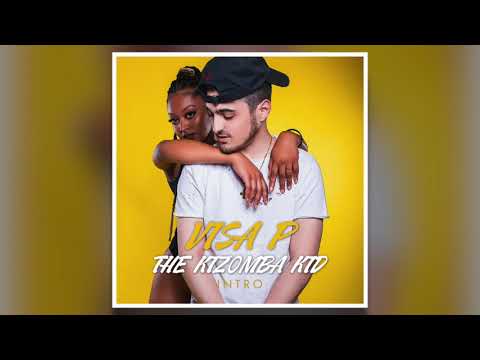 Visa P - The Kizomba Kid