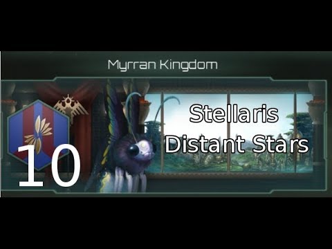 Stellaris: Distant Stars -- The Myrran Kingdom: episode 10