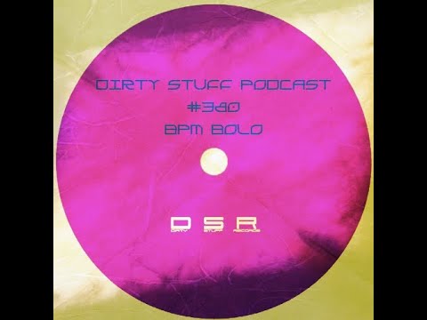 Dirty Stuff Podcast #380 | BOLO BPM | 26.09.2023