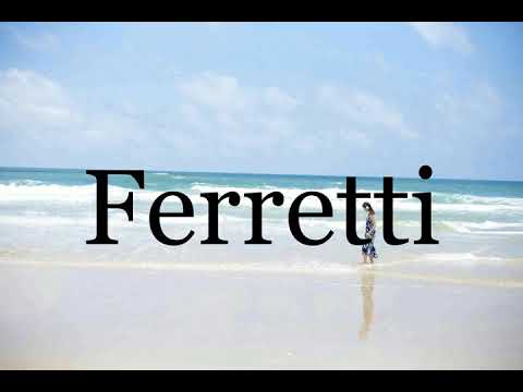 How To Pronounce Ferretti🌈🌈🌈🌈🌈🌈Pronunciation Of Ferretti