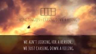 Royal Tongues - Chasing Down A Feeling(Lyrics)