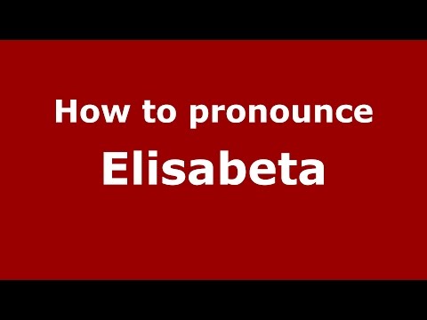 How to pronounce Elisabeta (Romanian/Romania)  - PronounceNames.com